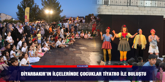 Diyarbakır’ın ilçelerinde çocuklar tiyatro ile buluştu